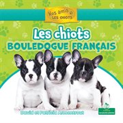 Les chiots bouledogue français (French Bulldog Puppies) cover image
