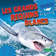 Les grands requins blancs (Great White Sharks) cover image