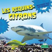 Les requins-citrons (Lemon Sharks) : citrons (Lemon Sharks) cover image
