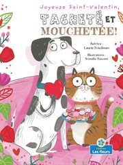 Joyeuse Saint-Valentin, Tacheté et Mouchetée! (Happy Valentine's Day, Spots and Stripes!) : Valentin, Tacheté et Mouchetée! (Happy Valentine's Day, Spots and Stripes!) cover image