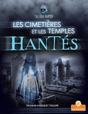 Les cimetières et les temples hantés (Haunted Graveyards and Temples) cover image