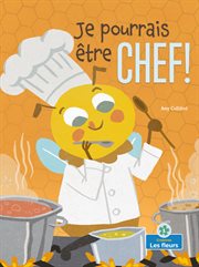 Je pourrais être chef! (I Could Bee a Chef!) cover image