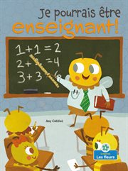 Je pourrais être enseignant! (I Could Bee a Teacher!) cover image
