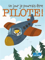 Un jour je pourrais être pilote! (Someday I Could Bee a Pilot!) cover image