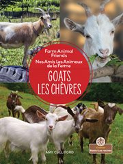 Goats (Les chèvres) : Nos Amis Les Animaux de la Ferme (Farm Animal Friends) cover image