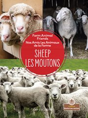 Sheep (Les moutons) : Nos Amis Les Animaux de la Ferme (Farm Animal Friends) cover image