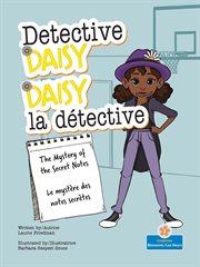 The Mystery of the Secret Notes (Le mystère des notes secrètes) : Daisy la détective (Detective Daisy) cover image