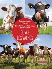 Cows (Les vaches) : Nos Amis Les Animaux de la Ferme (Farm Animal Friends) cover image