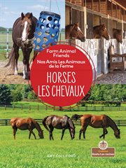 Horses (Les chevaux) : Nos Amis Les Animaux de la Ferme (Farm Animal Friends) cover image