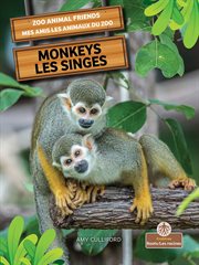 Monkeys (Les singes) : Mes amis les animaux du zoo (Zoo Animal Friends) cover image