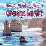 How do wind and water change Earth? cover image
