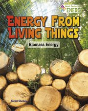Energy from living things: biomass energy cover image