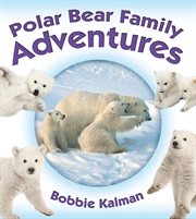 Polar bear family adventures cover image