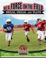 Be a force on the field : skills, drills, and plays cover image
