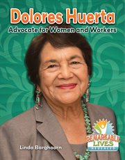 Dolores Huerta : advocate for women and workers cover image