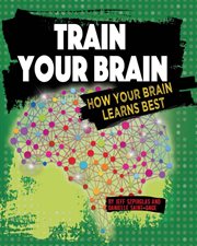 Train your brain : how your brain learns best cover image
