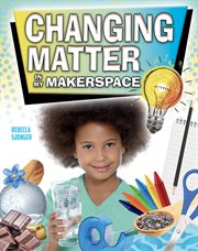 Changing matter in my makerspace cover image