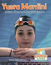 Yusra Mardini : refugee hero and Olympic swimmer cover image