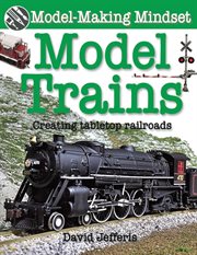 Model trains : creating tabletop railroads cover image