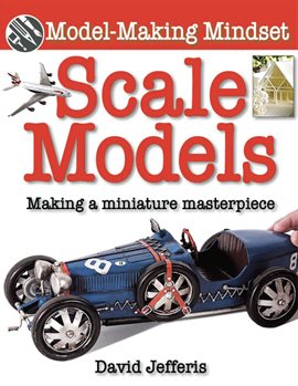Cover image for Scale Models: Making a Miniature Masterpiece