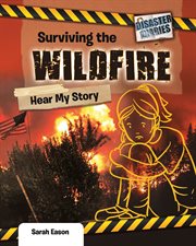 Surviving the wildfire : hear my story cover image