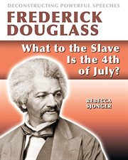 Frederick Douglass : What to the slave is the 4th of July? cover image