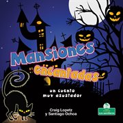 Mansiones encantadas: un cuento muy asustador (Haunted Mansions: A Terribly Creepy Tale) : un cuento muy asustador (Haunted Mansions cover image