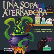 Una sopa aterradora. Un libro espeluznante contando hacia atrás (Spooky Soup: A Creepy Counting : A Creepy Counting cover image