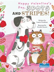 Happy Valentine's Day, Spots and Stripes! cover image