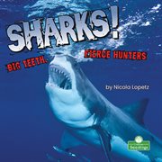 Sharks! : big teeth, fierce hunters cover image
