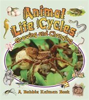 Animal life cycles : growing and changing cover image