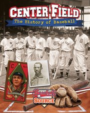 Center field : the history of baseball cover image