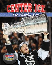 Center ice : the Stanley Cup cover image