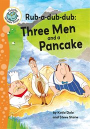 Rub-a-dub-dub : three men and a pancake cover image
