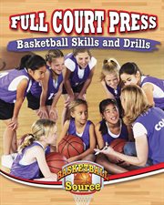 Full court press : basketball skills and drills cover image