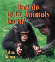 How do baby animals learn? cover image