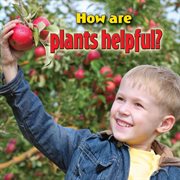 How are plants helpful? cover image