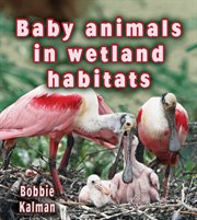 Baby animals in wetland habitats cover image