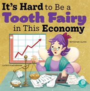 It's hard to be a tooth fairy in this economy cover image