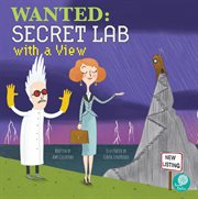 Wanted: secret lab with a view : Secret Lab With a View cover image