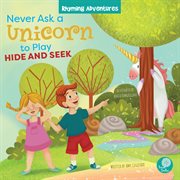 Never ask a unicorn to play hide and seek cover image