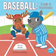 Baseball: a game of perseverance : A Game of Perseverance cover image