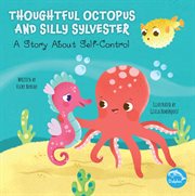 Thoughtful Octopus and Silly Sylvester : a story about self-control cover image