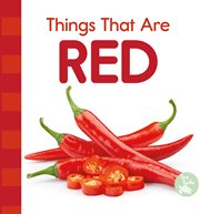 Things That Are Red : Colors in My World cover image