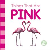Things That Are Pink : Colors in My World cover image