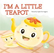 I'm a Little Teapot : Mother Goose Nursery Rhymes cover image