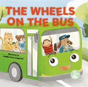 The Wheels on the Bus : Mother Goose Nursery Rhymes cover image
