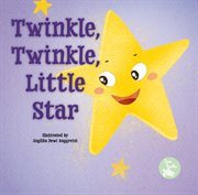 Twinkle, Twinkle, Little Star : Mother Goose Nursery Rhymes cover image