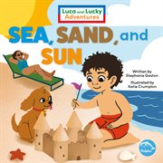 Sea, Sand, and Sun : Luca and Lucky Adventures cover image
