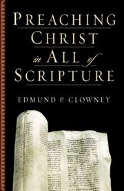 Preaching Christ in All of Scripture cover image